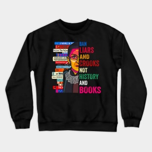 Ban Liars And Crooks Not History And Books Crewneck Sweatshirt